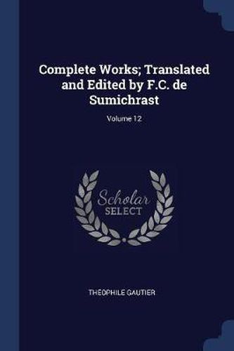 Cover image for Complete Works; Translated and Edited by F.C. de Sumichrast; Volume 12