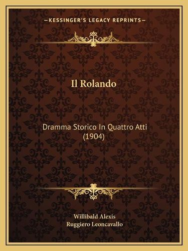 Il Rolando: Dramma Storico in Quattro Atti (1904)