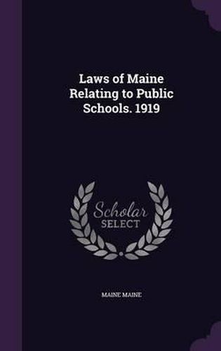 Cover image for Laws of Maine Relating to Public Schools. 1919