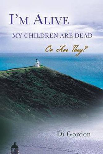 Cover image for I'm Alive My Children Are Dead-Or Are They?