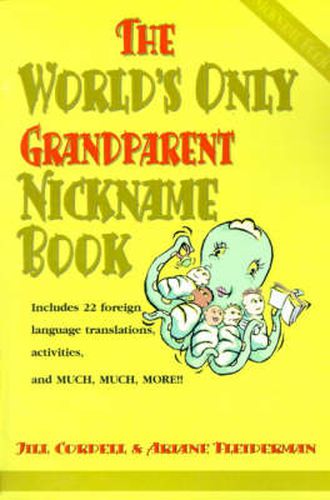 Cover image for The World's Only Grandparent Nickname Book: Includes 22 Foreign Language Translations, Activities, and Much, Much, More!!