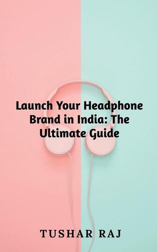 Cover image for Launch Your Headphone Brand in India