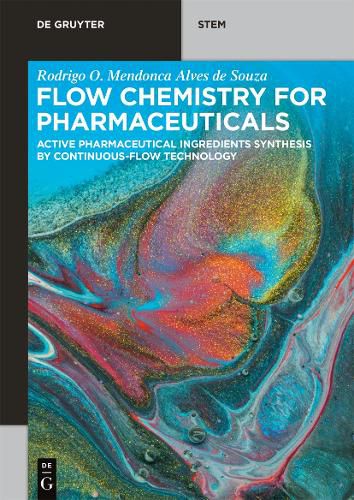 Cover image for Flow Chemistry for Pharmaceuticals: Active Pharmaceutical Ingredients Synthesis by Continuous-Flow Technology