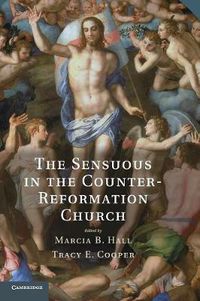 Cover image for The Sensuous in the Counter-Reformation Church