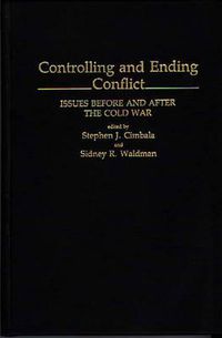 Cover image for Controlling and Ending Conflict: Issues Before and After the Cold War