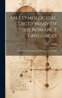 Cover image for An Etymological Dictionary of the Romance Languages