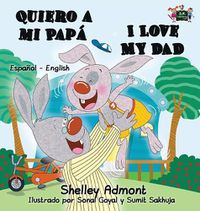 Cover image for Quiero a mi Papa I Love My Dad: Spanish English Bilingual Book