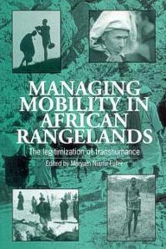 Cover image for Managing Mobility in African Rangelands: The Legitimization of Transhumance