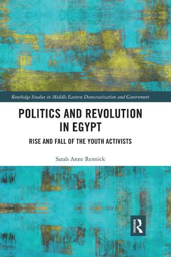 Cover image for Politics and Revolution in Egypt: Rise and Fall of the Youth Activists