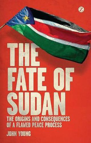 Cover image for The Fate of Sudan: The Origins and Consequences of a Flawed Peace Process