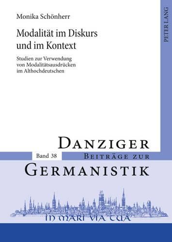 Cover image for Modalitaet Im Diskurs Und Im Kontext: Studien Zur Verwendung Von Modalitaetsausdruecken Im Althochdeutschen
