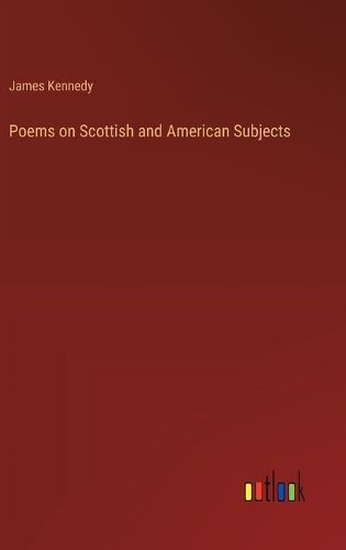 Poems on Scottish and American Subjects