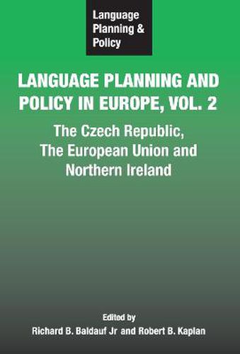 Cover image for Language Planning and Policy in Europe Vol. 2: The Czech Republic, The European Union and Northern Ireland