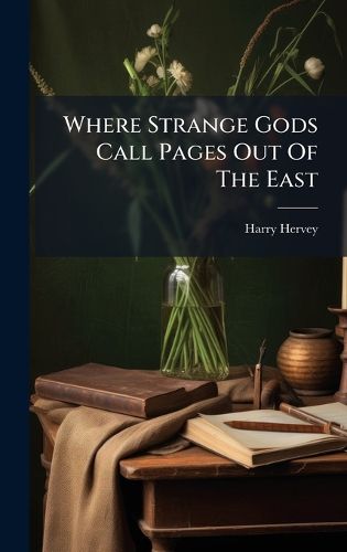Cover image for Where Strange Gods Call Pages Out Of The East