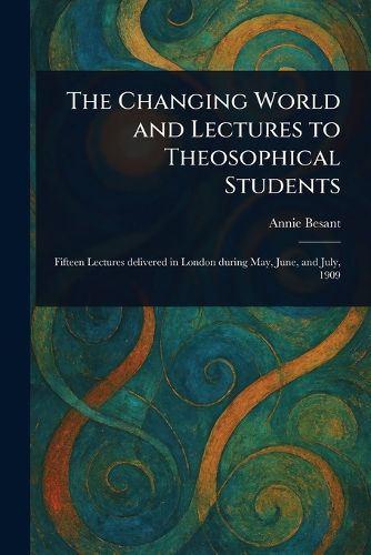 Cover image for The Changing World and Lectures to Theosophical Students
