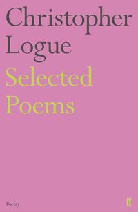Cover image for Selected Poems of Christopher Logue