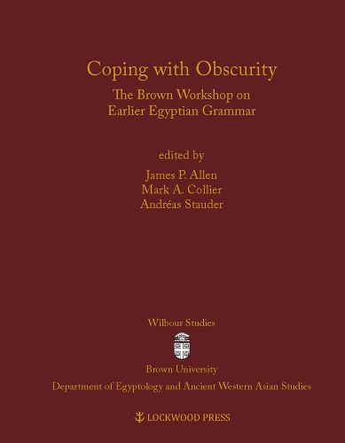 Coping with Obscurity: The Brown Workshop on Earlier Egyptian Grammar