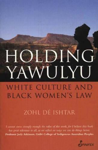 Cover image for Holding Yawulyu: White Culture & Black Women's Law