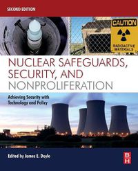 Cover image for Nuclear Safeguards, Security, and Nonproliferation: Achieving Security with Technology and Policy