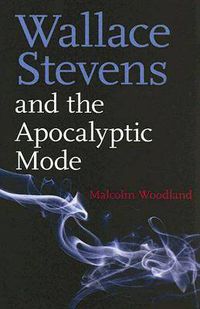 Cover image for Wallace Stevens and the Apocalyptic Mode