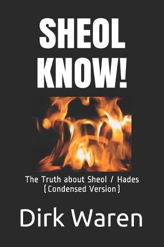 Cover image for Sheol Know!: The Truth about the Intermediate State (Condensed Version)