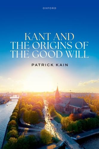 Cover image for Kant and the Origins of the Good Will