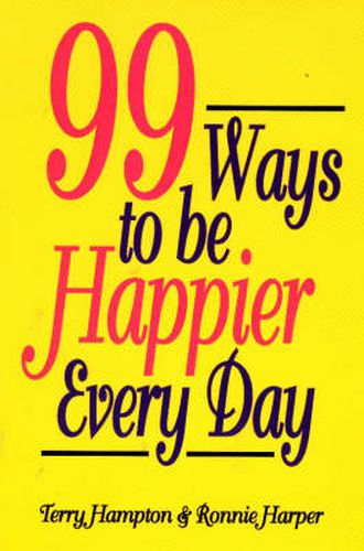 Cover image for Ninety-Nine Ways to Be Happier Every Day