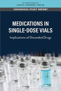 Cover image for Medications in Single-Dose Vials: Implications of Discarded Drugs