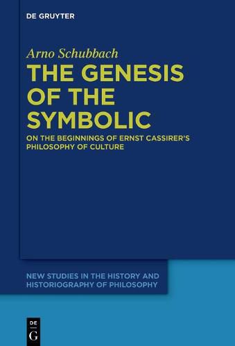 Cover image for The Genesis of the Symbolic: On the Beginnings of Ernst Cassirer's Philosophy of Culture