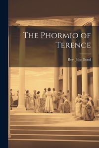 Cover image for The Phormio of Terence