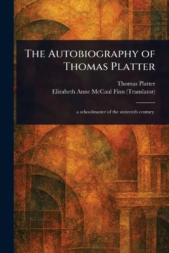 Cover image for The Autobiography of Thomas Platter