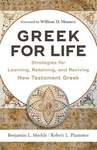 Cover image for Greek for Life - Strategies for Learning, Retaining, and Reviving New Testament Greek