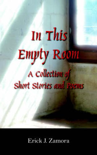Cover image for In This Empty Room: A Collection of Short Stories and Poems