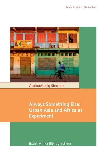 Cover image for Always Something Else: Urban Asia and Africa as Experiment