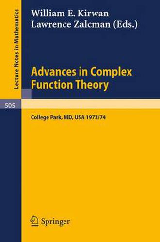 Cover image for Advances in Complex Function Theory: Proceedings of Seminars held at Maryland, University, 1973/74.