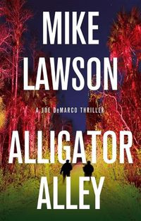 Cover image for Alligator Alley: A Joe DeMarco Thriller