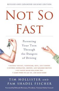 Cover image for Not So Fast: Parenting Your Teen Through the Dangers of Driving