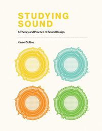Cover image for Studying Sound: A Theory and Practice of Sound Design