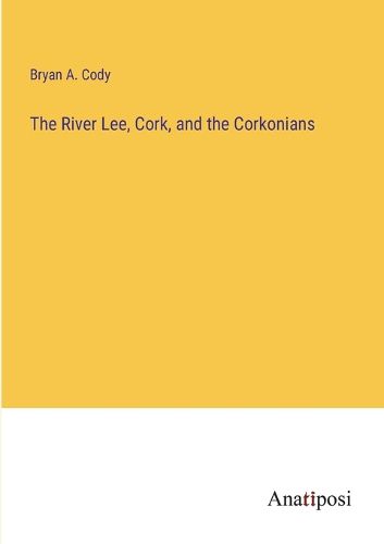 Cover image for The River Lee, Cork, and the Corkonians