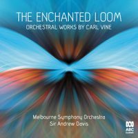Cover image for The Enchanted Loom: Orchestral Works by Carl Vine  