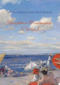 Cover image for Reisefuhrer Travemunde (Ostsee): Urlaub in Schleswig-Holstein