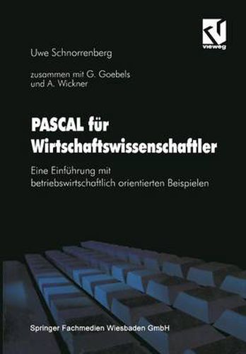 PASCAL fur Wirtschaftswissenschaftler: Eine Einfuhrung mit betriebswirtschaftlich orientierten Beispielen