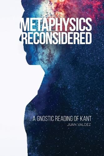 Cover image for Metaphysics Reconsidered: A Gnostic Reading of Kant