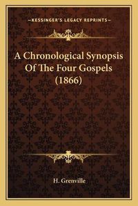 Cover image for A Chronological Synopsis of the Four Gospels (1866)