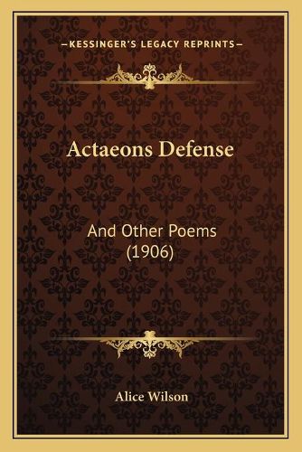 Cover image for Actaeons Defense: And Other Poems (1906)