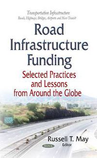 Cover image for Road Infrastructure Funding: Selected Practices and Lessons From Around the Globe