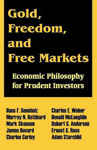 Cover image for Gold, Freedom, and Free Markets: Economic Philosophy for Prudent Investors