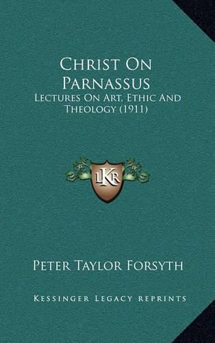 Christ on Parnassus: Lectures on Art, Ethic and Theology (1911)