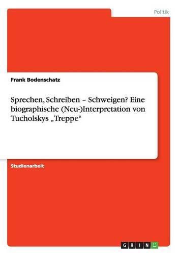 Cover image for Sprechen, Schreiben - Schweigen?Eine biographische (Neu-)Interpretation von Tucholskys  Treppe