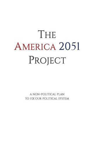 Cover image for The America 2051 Project: A Non-Political Plan To Fix Our Political System